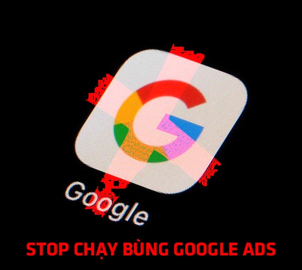 Stop chạy bùng quảng cáo google ads