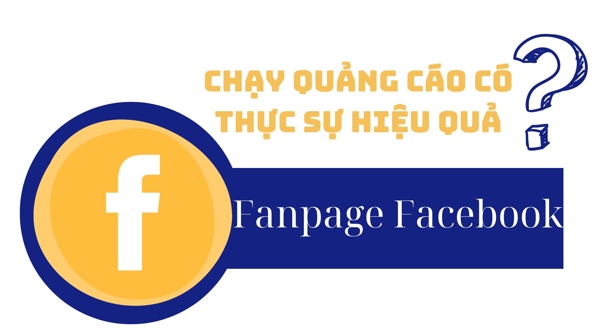 Chạy Quảng Cáo Fanpage Có Hiệu Quả Không