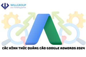 Các hình thức quảng cáo Google Adwords 2024