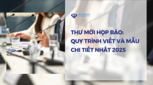 Thư mời họp báo: Quy trình viết và mẫu chi tiết nhất 2025